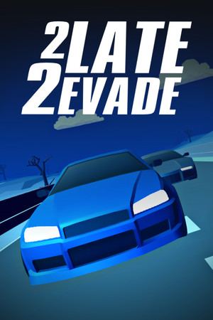 2 Late 2 Evade