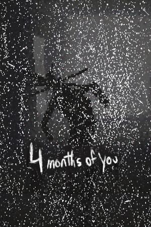 4 Months of You