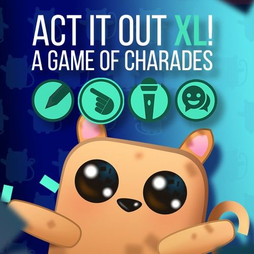 ACT IT OUT XL!