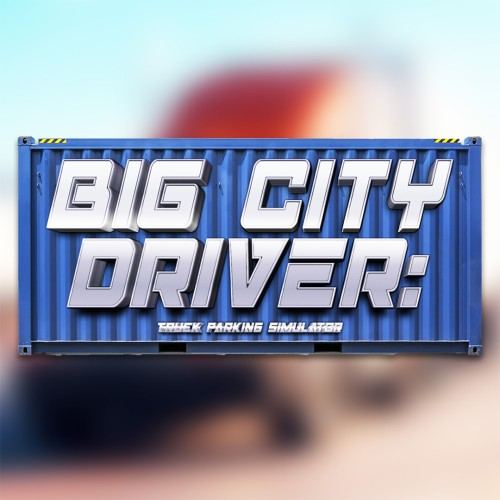 Big City Driver: Truck Parking Simulator