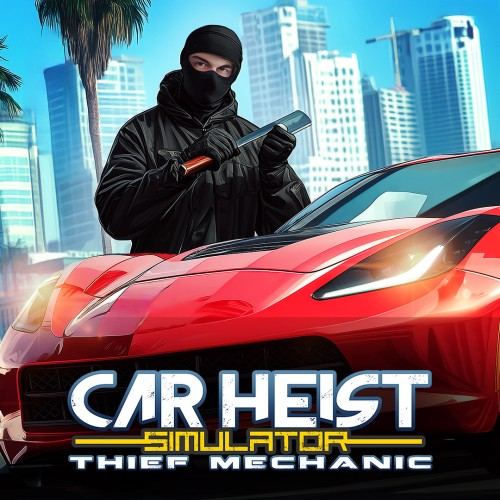 Car Heist Simulator - Thief Mechanic