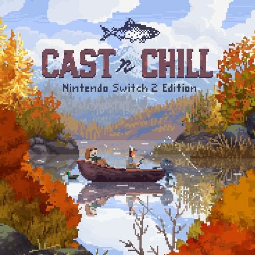 Cast n Chill - Nintendo Switch™ 2 Edition