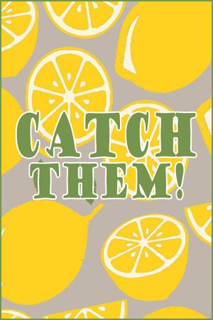 Catch them!