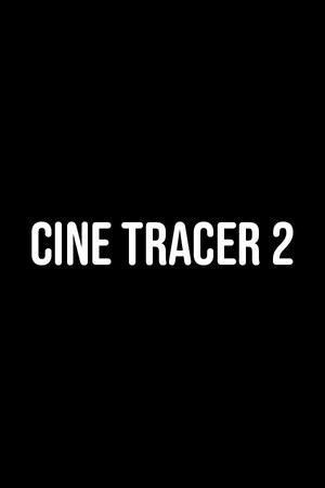 Cine Tracer 2