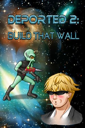 Deported 2: Build That Wall