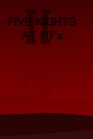 Five Nights At PT's II
