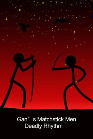Gan's Matchstick Men：Deadly Rhythm