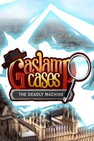 Gaslamp Cases: The deadly Machine