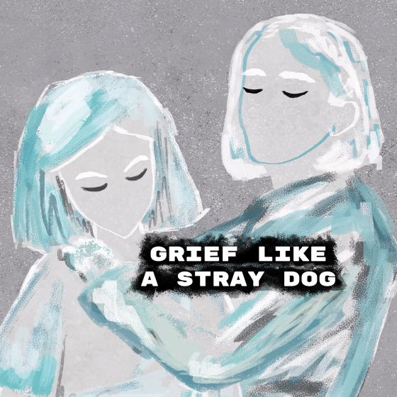 Grief like a stray dog (Windows)