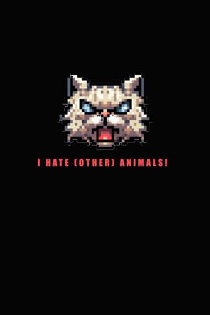 I HATE (other) Animals!