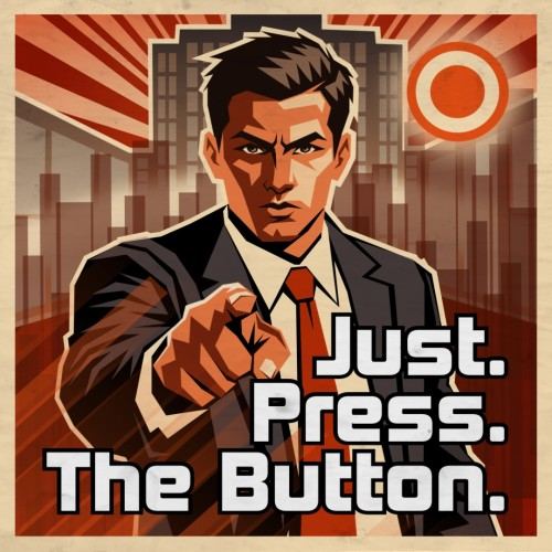 Just. Press. The Button.