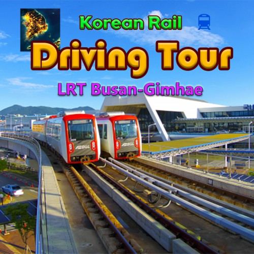 Korean Rail Driving Tour LRT Busan-Gimhae