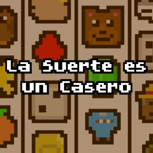 La Suerte es un Casero