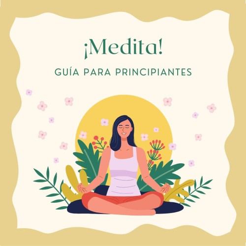 ¡Medita! Guía para principiantes