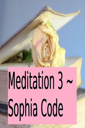 Meditación 3 ~ Código de Sophia