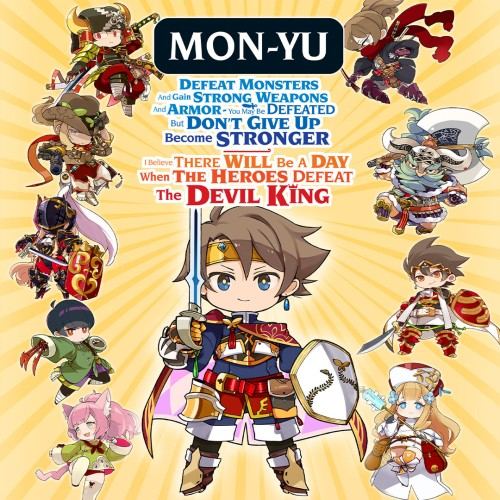 MON-YU: DEFEAT MONSTERS AND GAIN STRONG WEAPONS AND ARMOR. YOU MAY BE DEFEATED, BUT DON’T GIVE UP. BECOME STRONGER. I BELIEVE THERE WILL BE A DAY WHEN THE HEROES DEFEAT THE DEVIL KING