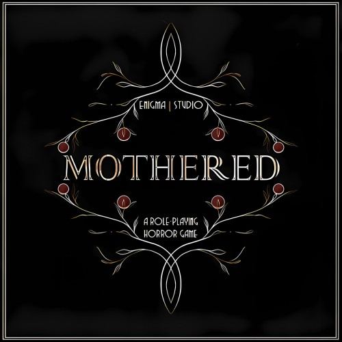 MOTHERED - A ROLE-PLAYING HORROR GAME