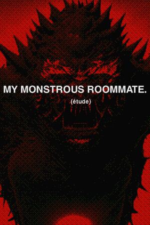 My monstrous roommate. (étude)