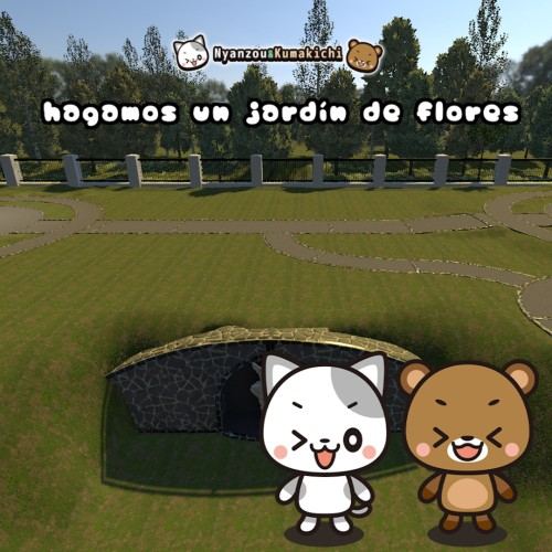 Nyanzou & Kumakichi hagamos un jardín de flores