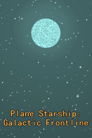 平面星舰：银河前线 Plane Starship:Galactic Frontline