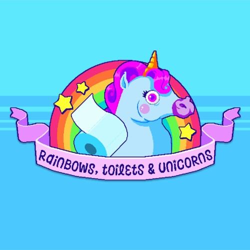 Rainbows, toilets & unicorns