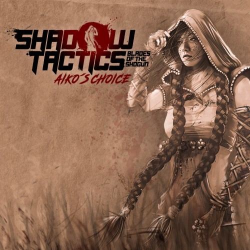 Shadow Tactics: Blades of the Shogun - Aiko's Choice