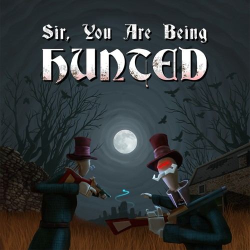 Sir, You Are Being Hunted