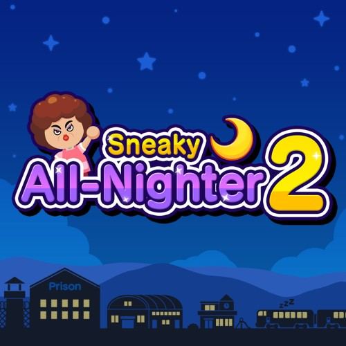 Sneaky All-Nighter 2