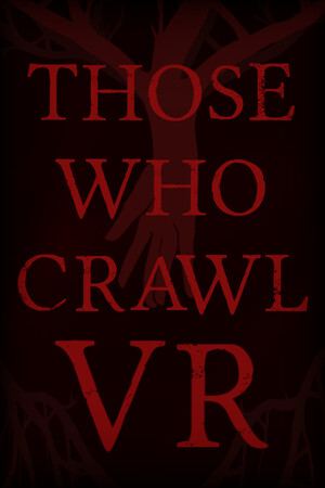 Those Who Crawl VR