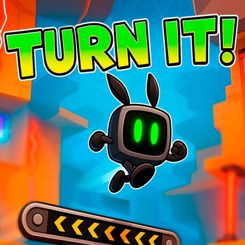 Turn it!